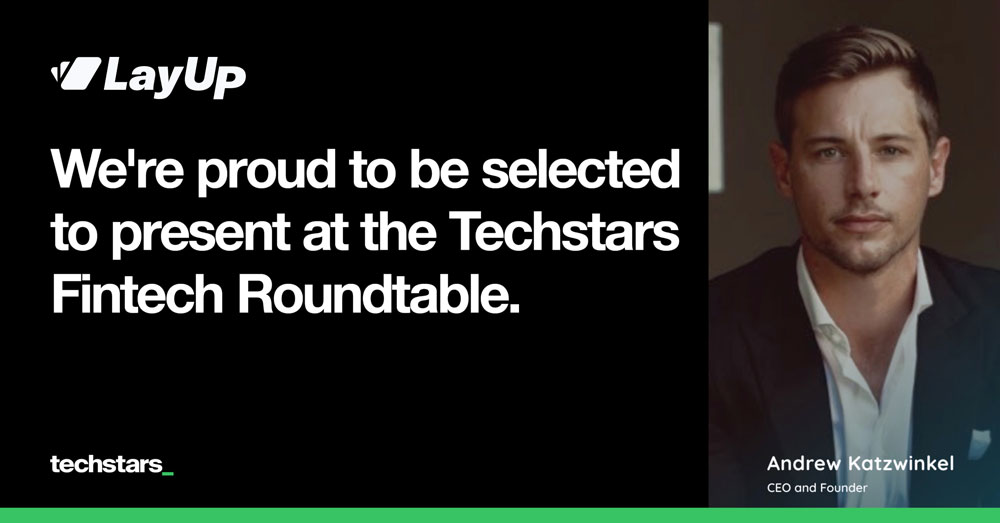 LayUp selected for the Techstars FinTech Roundtable