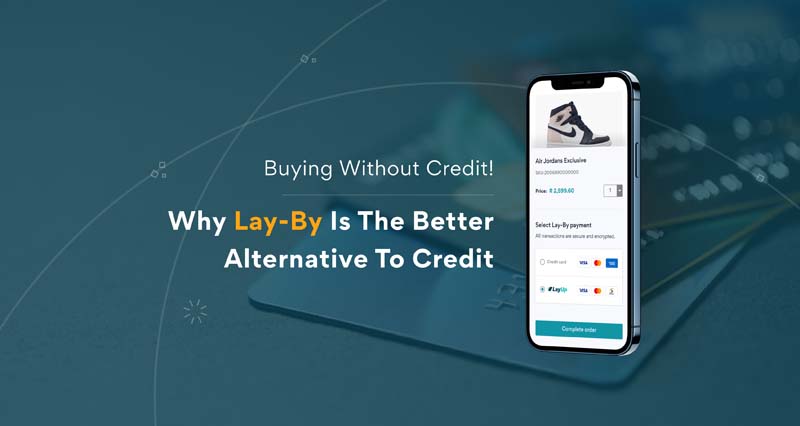 Buying Without Credit! Why Lay-By Is The Better Alternative To Credit