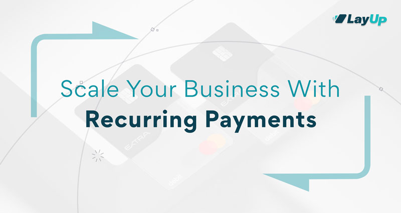Scale Your Business With Recurring Payments