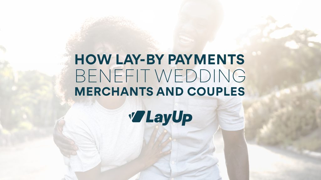 Elevating the Wedding Experience: How Lay-By Payments Benefit Wedding Merchants and Couples