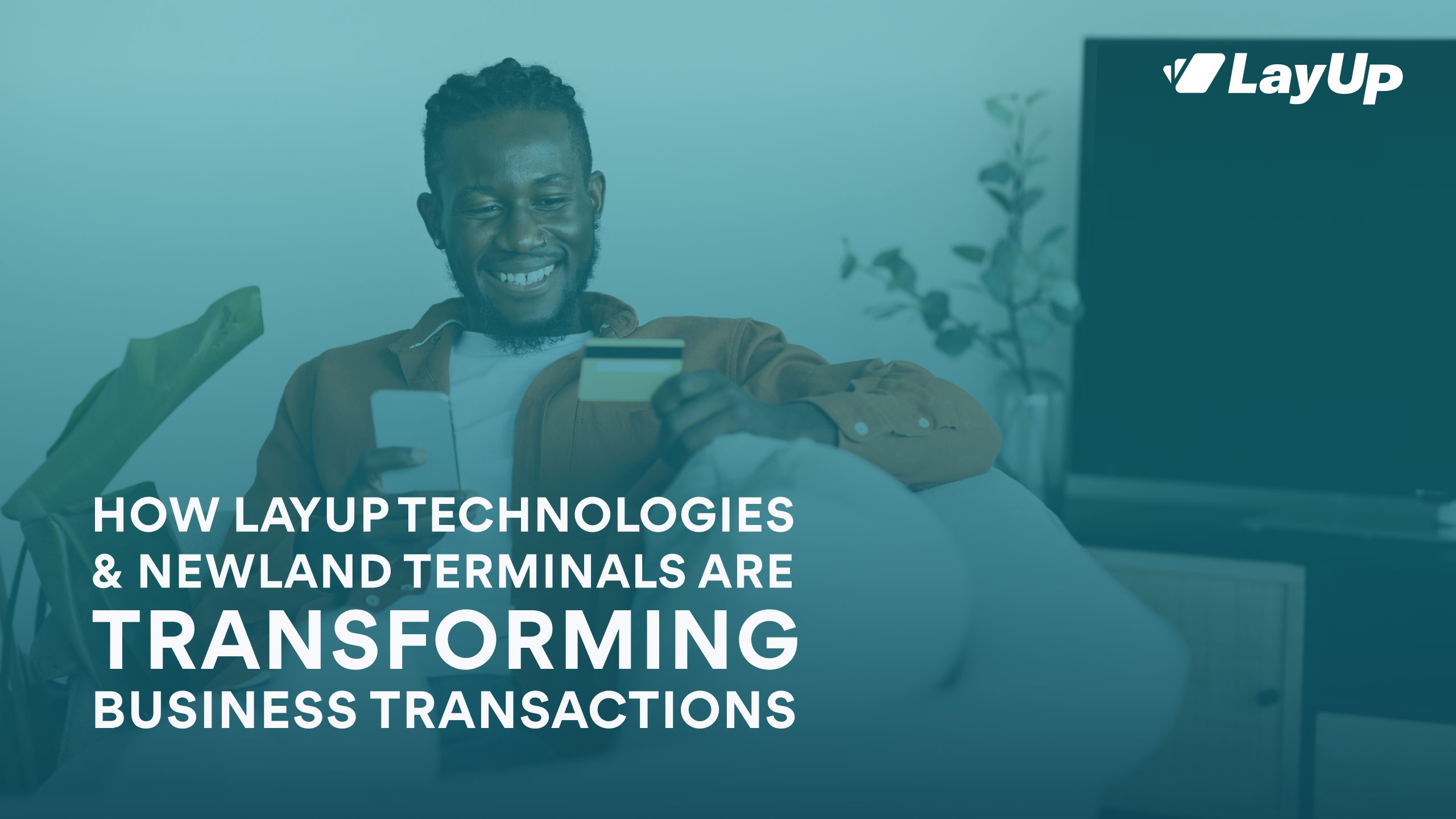 How LayUp Technologies and Newland Terminals are Transforming Business