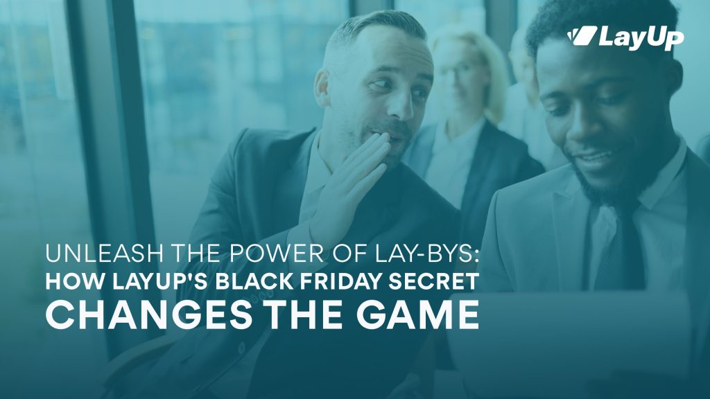Unleash the Power of Lay-Bys: How LayUp's Black Friday Secret Changes the Game