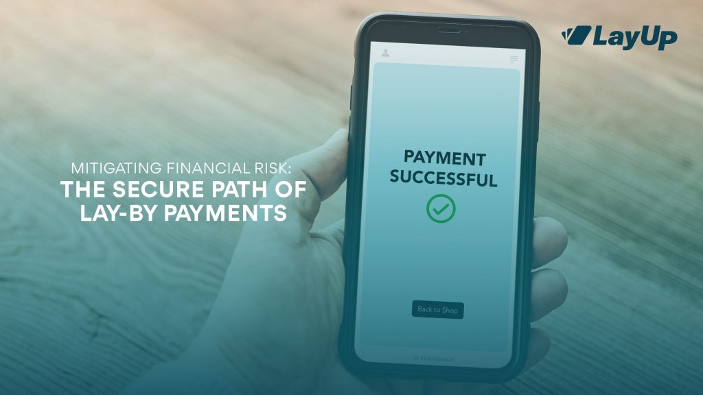 Mitigating Financial Risk: The Secure Path of Lay-By Payments