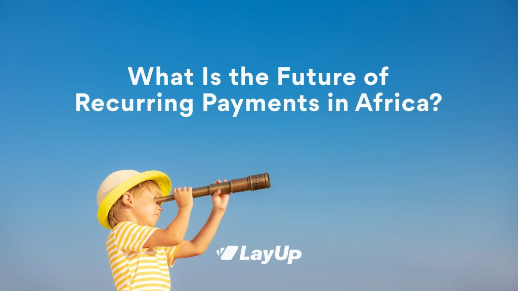 What Is the Future of Recurring Payments in Africa?