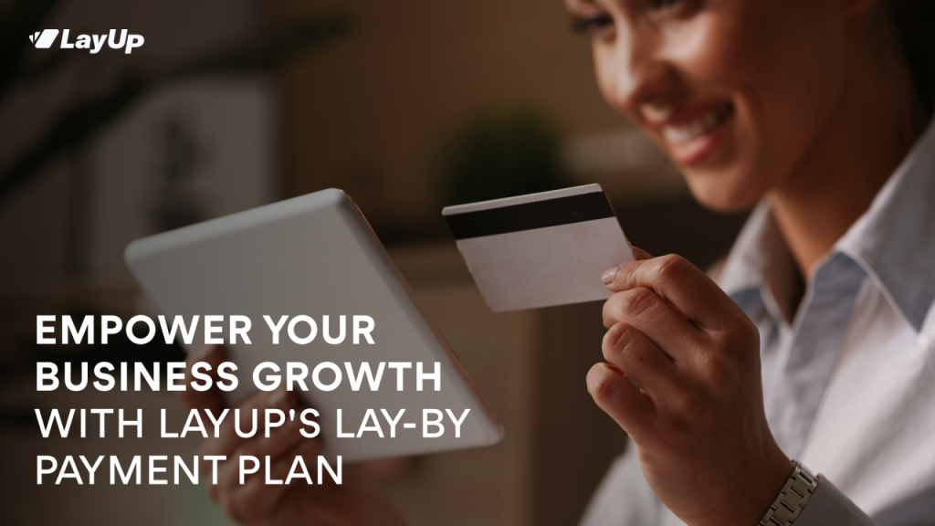 Empower Your Business Growth with LayUp's Lay-By Payment Plan