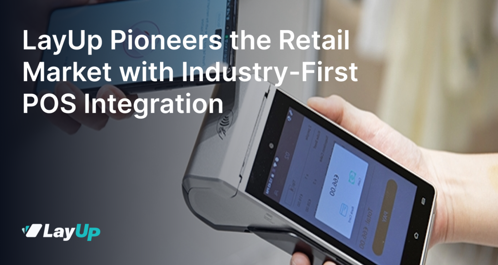 LayUp Pioneers the Retail Market with Industry-First POS Integration