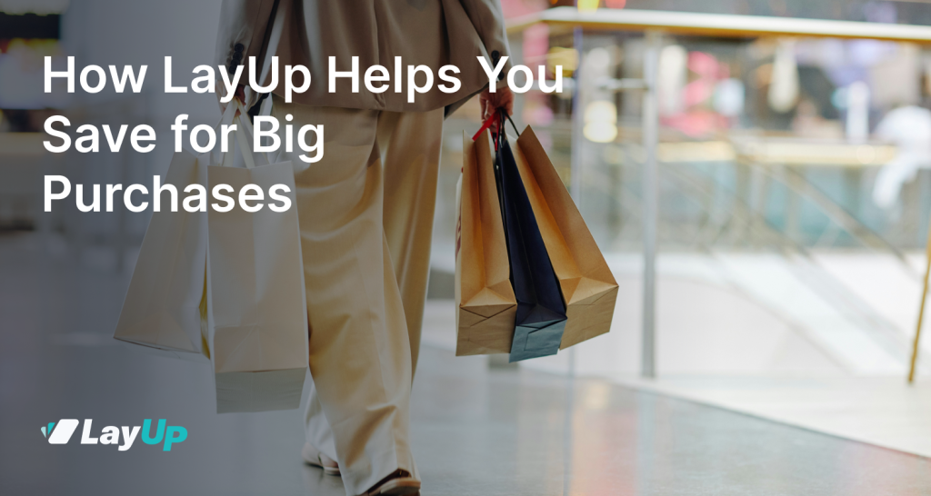 How LayUp Helps You Save for Big Purchases