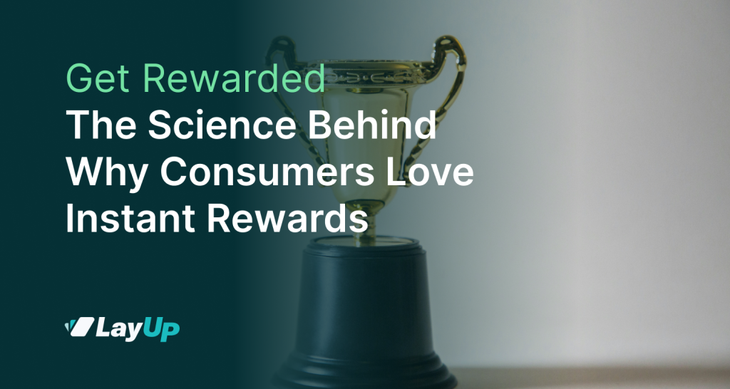 Get Rewarded: The Science Behind Why Consumers Love Instant Rewards