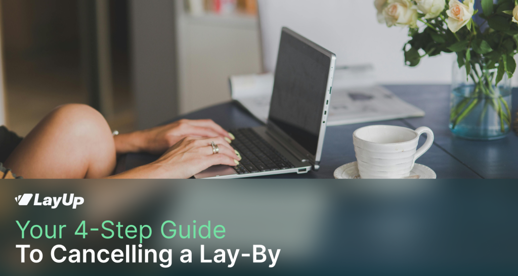Your 4-Step Guide to Cancelling a Lay-By