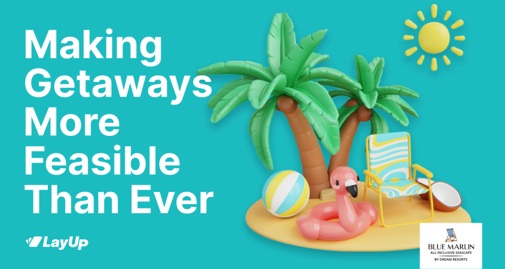 LayUp x Blue Marlin: All-Inclusive Getaways, Made Easy