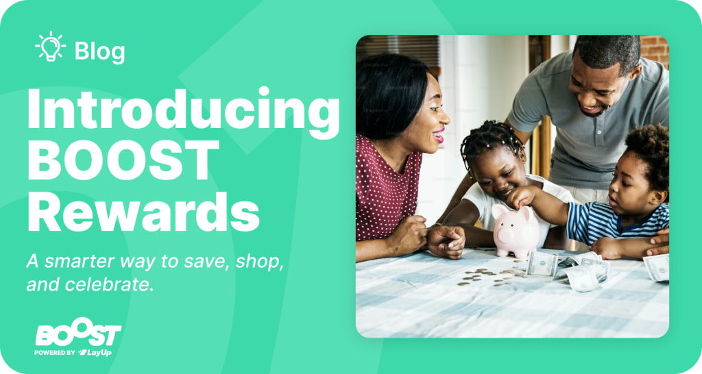 Introducing BOOST Rewards: Powered by LayUp. A Smarter Way to Save, Shop, and Celebrate
